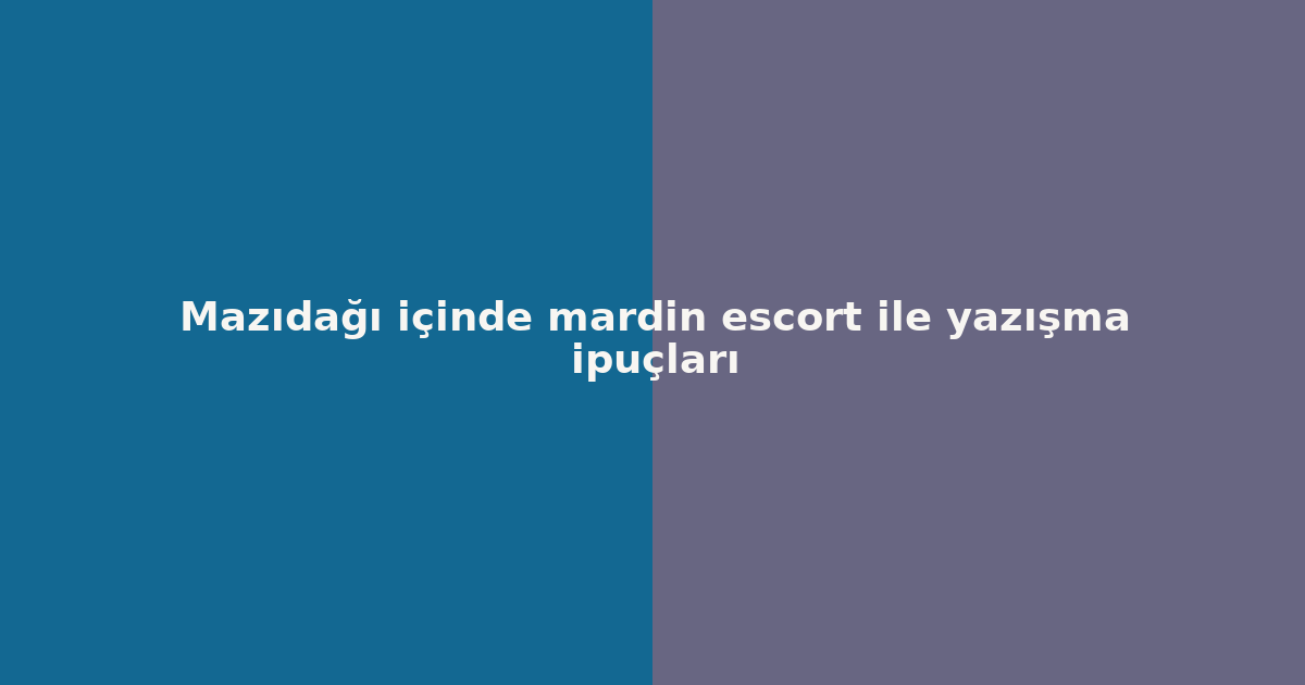 sitekur-mazidagi-icinde-mardin-escort-ile-yazisma-ipuclari.png