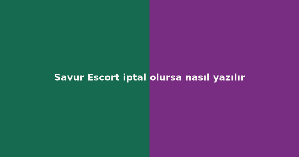 sitekur-savur-escort-iptal-olursa-nasil-yazilir.png sitekur-savur-escort-iptal-olursa-nasil-yazilir.png